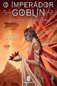 capa do livro o imperador goblin de katherine addison para ilustrar o artigo literário sobre 15 livros de Fantasia em Volume unico