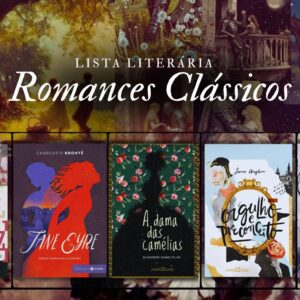 Atemporais e Fascinantes: 10 Romances Clássicos que Nunca Envelhecem