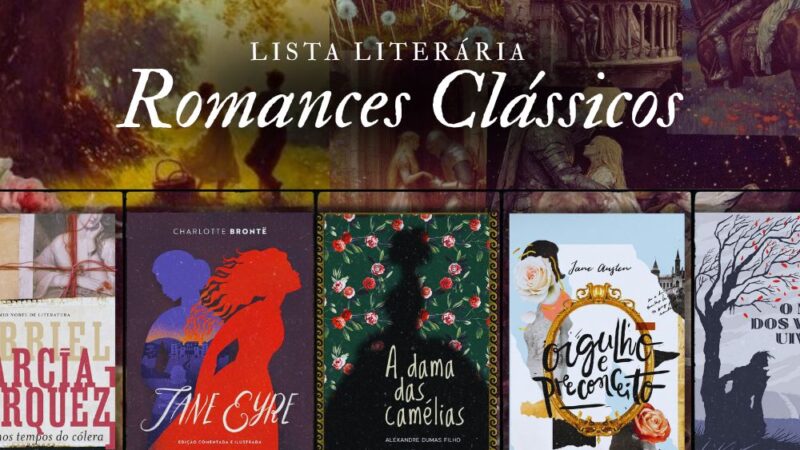Atemporais e Fascinantes: 10 Romances Clássicos que Nunca Envelhecem